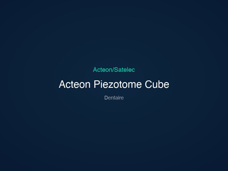 Acteon Piezotome Cube