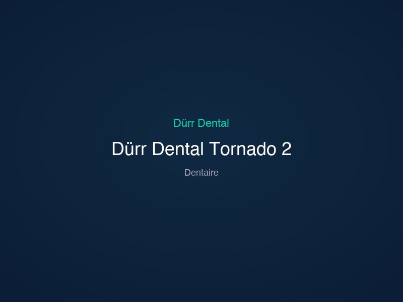 Dürr Dental Tornado 2