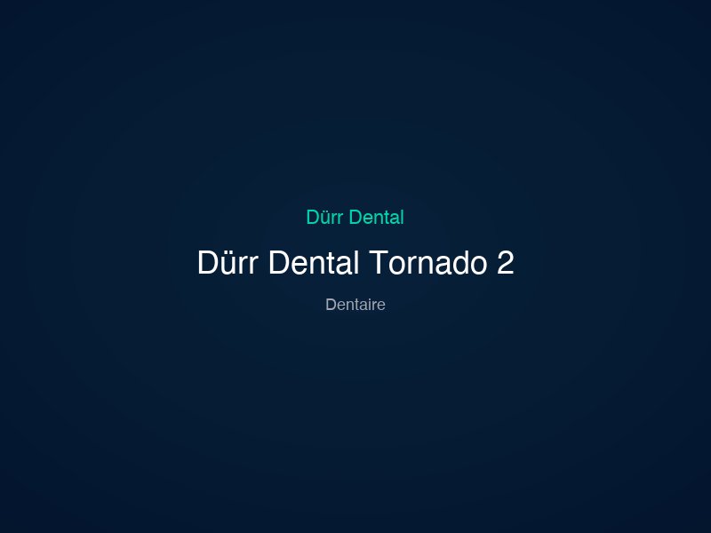 Dürr Dental Tornado 2