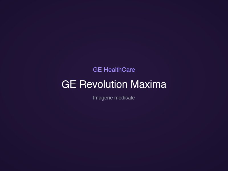 GE Revolution Maxima