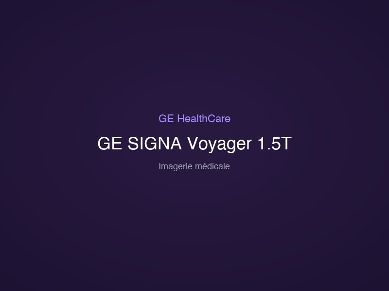 GE SIGNA Voyager 1.5T