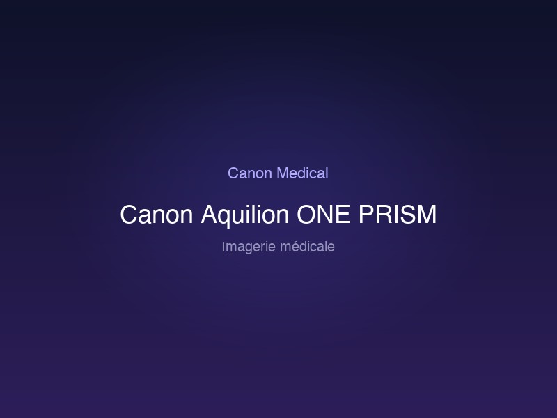 Canon Aquilion ONE PRISM