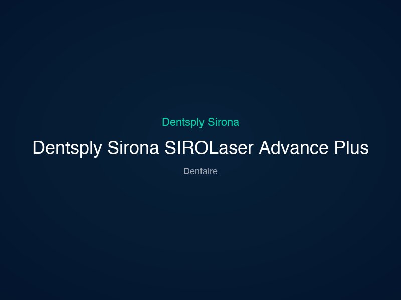 Dentsply Sirona SIROLaser Advance Plus