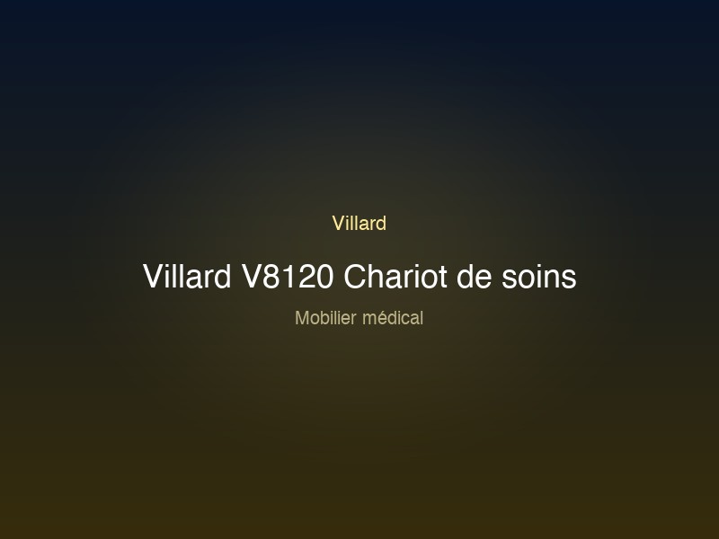 Villard V8120 Chariot de soins
